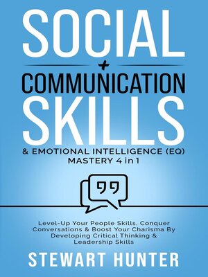 cover image of Social + Communication Skills & Emotional Intelligence (EQ) Mastery